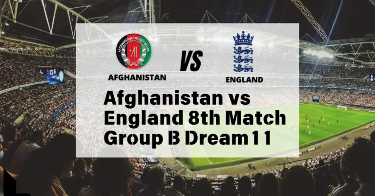 Afghanistan vs England 8th Match Group B Dream11 Prediction