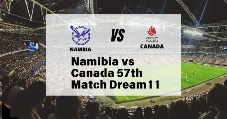 Namibia vs Canada 57th Match Dream11 prediction