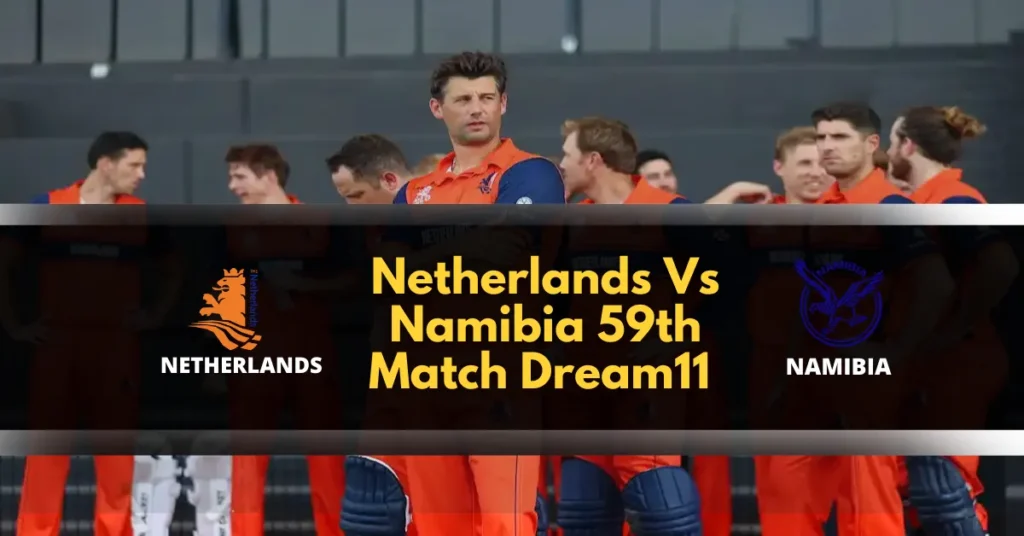 Netherlands Vs Namibia 59th Match Dream11 Prediction