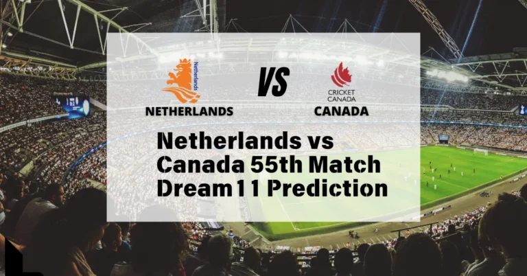 Netherlands vs Canada 55th Match Dream11 Prediction | Fantasy tips in 2025