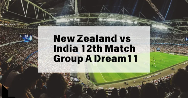 New Zealand vs India 12th Match Group A Dream11