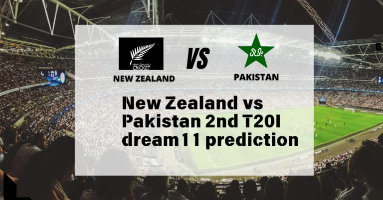 New Zealand vs Pakistan 2nd T20I dream11 prediction