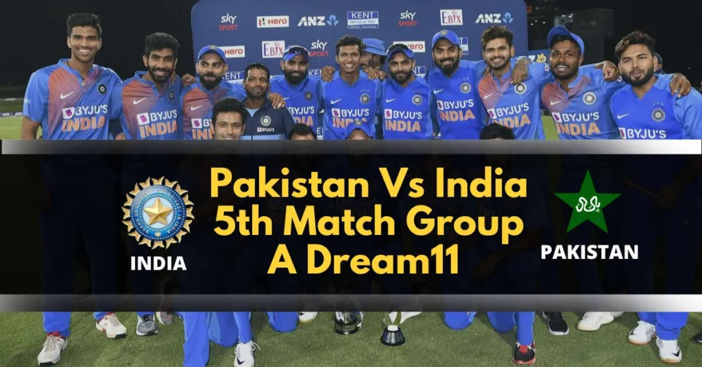 Pakistan Vs India 5th Match Group A Dream11 Prediction