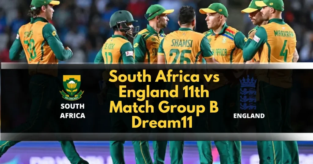 South Africa vs England 11th Match Group B Dream11 Prediction