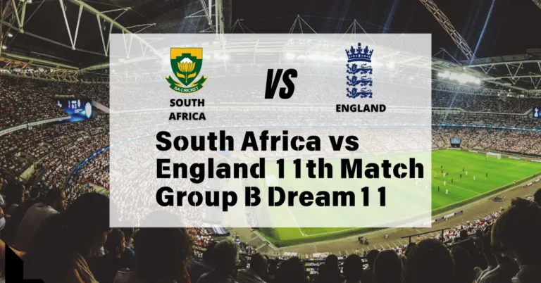 South Africa vs England 11th Match Group B Dream11 Prediction