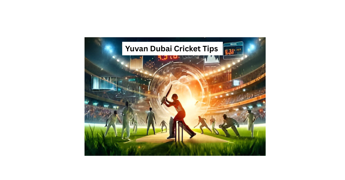 Yuvan Dubai Cricket Tips