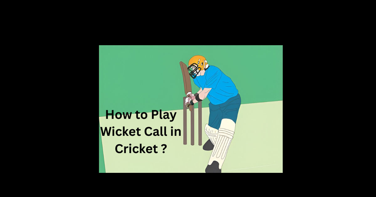 How to Play Wicket Call in Cricket